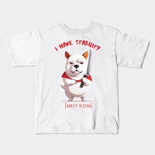 I Have Stability [Ability to Stab] Dog Kids T-Shirt